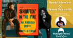 WATCH | Dante Stewart & Jason Reynolds Discuss Shoutin' in the Fire